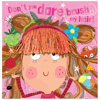 DON'T YOU DARE BRUSH MY HAIR!