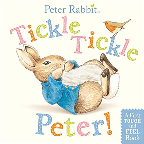 PETER RABBIT: TICKLE,TICKLE, PETER! - A FIRST TOUCH AND FEEL BOARD BOOK