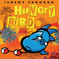 HUNGRY BIRD BY JEREMY TANKARD - HARDCOVER