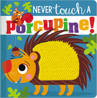 NEVER TOUCH A PORCUPINE!