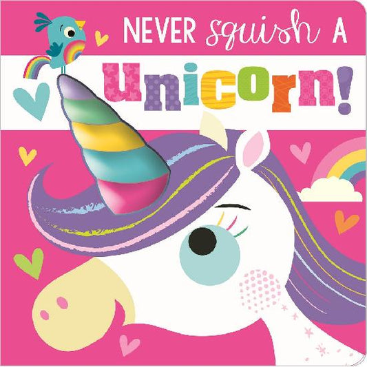 NEVER SQUISH A UNICORN!