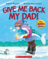 GIVE ME BACK MY DAD! BY ROBERT MUNSCH - PAPERBACK