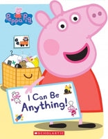 PEPPA PIG: I CAN BE ANYTHING!